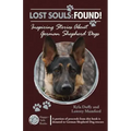 Lost Souls: FOUND! Inspiring Stories About German Shepherd Dogs