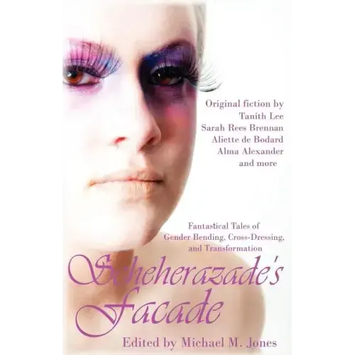Scheherazade's Facade: Fantastical Tales of Gender Bending, Cross-Dressing, and Transformation