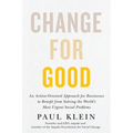 Change for Good: An Action-Oriented Approach for Businesses to Benefit from Solving the World's Most Urgent Social Problems