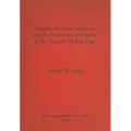 Organic Residue Analysis and the First Uses of Pottery in the Ancient Middle East