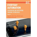 Everyday Automation: Experiencing and Anticipating Emerging Technologies