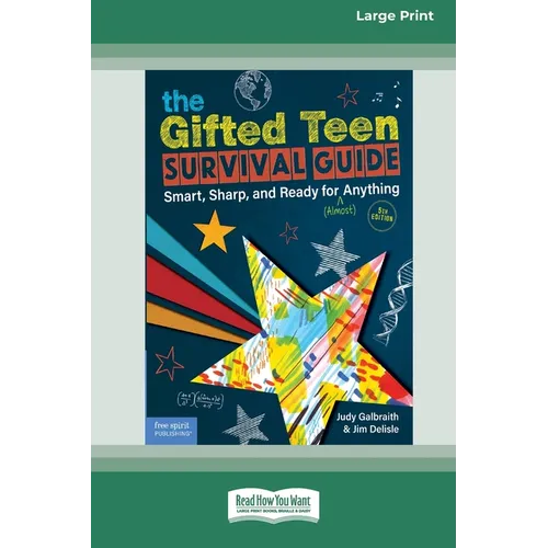 The Gifted Teen Survival Guide: Smart, Sharp, and Ready for (Almost) Anything (5th Edition) [Standard Large Print]