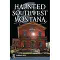 Haunted Southwest Montana
