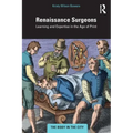 Renaissance Surgeons: Learning and Expertise in the Age of Print