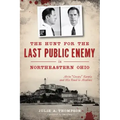 The Hunt for the Last Public Enemy in Northeastern Ohio: Alvin Creepy Karpis and His Road to Alcatraz