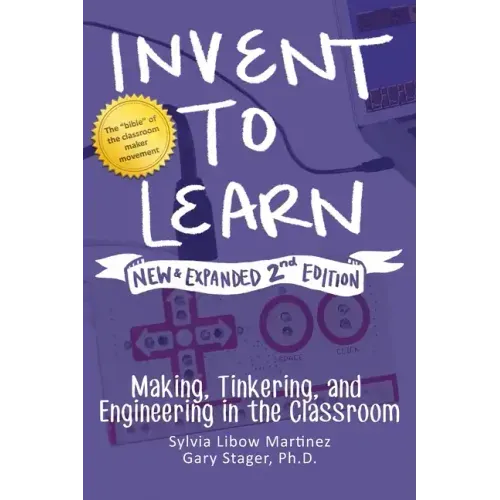 Invent to Learn: Making, Tinkering, and Engineering in the Classroom