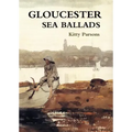 Gloucester Sea Ballads: True Tales of Gloucester Fishermen