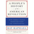 A People's History of the American Revolution: How Common People Shaped the Fight for Independence
