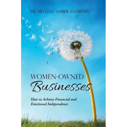 Women-Owned Businesses: How to Achieve Financial and Emotional Independence