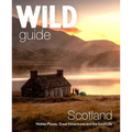 Wild Guide Scotland: Second Edition: Hidden Places, Great Adventures and the Good Life