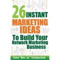 26 Instant Marketing Ideas to Build Your Network Marketing Business