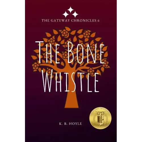 The Bone Whistle: The Gateway Chronicles 6