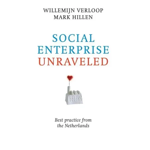Social Enterprise Unraveled: Best Practice from the Netherlands