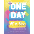 One Day At a Time: 90 days addiction recovery journal & coloring book for adults: Alcohol Addiction Recovery Drug Addiction Recovery Dail