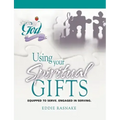 Using Your Spiritual Gifts: Equipped to Serve. Engaged in Serving.