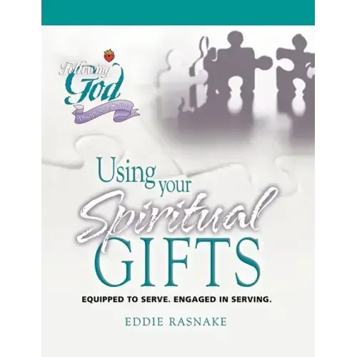 Using Your Spiritual Gifts: Equipped to Serve. Engaged in Serving.