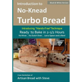 Introduction to No-Knead Turbo Bread (Ready to Bake in 2-1/2 Hours... No Mixer... No Dutch Oven... Just a Spoon and a Bowl) (B&W Version): From the ki