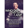 Who Do They Say I Am 2nd Edition: The Vindication of Minister Louis Farrakhan