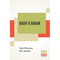 Bagh O Bahar: Or Tales Of The Four Darweshes. Translated From The Hindustani Of Mir Amman Of Dihli By Duncan Forbes (Translation Of Mir Amman Dihlavi'