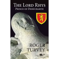 The Lord Rhys: Prince of Deheubarth