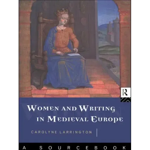 Women and Writing in Medieval Europe: A Sourcebook