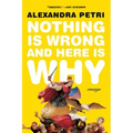 Nothing Is Wrong and Here Is Why: Essays