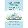 Sustainable Cities in American Democracy: From Postwar Urbanism to a Civic Green New Deal