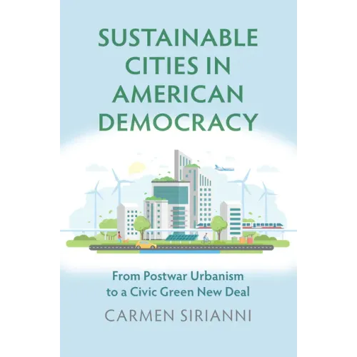 Sustainable Cities in American Democracy: From Postwar Urbanism to a Civic Green New Deal