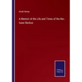 A Memoir of the Life and Times of the Rev. Isaac Backus