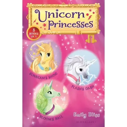 Unicorn Princesses Bind-Up Books 1-3: Sunbeam's Shine, Flash's Dash, and Bloom's Ball