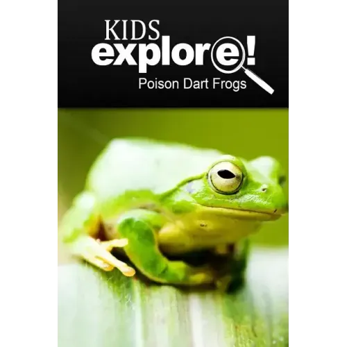 Poison Dart Frogs - Kids Explore: Animal books nonfiction - books ages 5-6