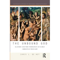 The Unbound God: Slavery and the Formation of Early Christian Thought