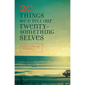 20 Things We'd Tell Our Twentysomething Selves