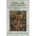 Court and Civic Society in the Burgundian Low Countries C.1420-1530