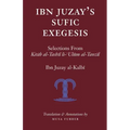 Ibn Juzay's Sufic Exegesis: Selections from Kitab al-Tashil li-Ulum al-Tanzil