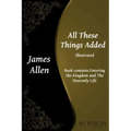All These Things Added: Contains Entering the Kingdom and The Heavenly Life