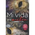 Mi vida, una mentira: Cómo aprendí a superar el engaño en la vida y en la relaciones de pareja