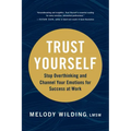 Trust Yourself: Stop Overthinking and Channel Your Emotions for Success at Work