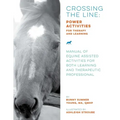 Crossing the Line: Power Activities for Therapy and Learning: Manual of Equine Assisted Activities for Both Learning and Therapeutic Professional