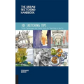 The Urban Sketching Handbook 101 Sketching Tips: Tricks, Techniques, and Handy Hacks for Sketching on the Go