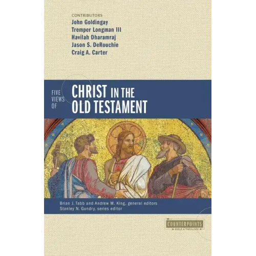 Five Views of Christ in the Old Testament: Genre, Authorial Intent, and the Nature of Scripture