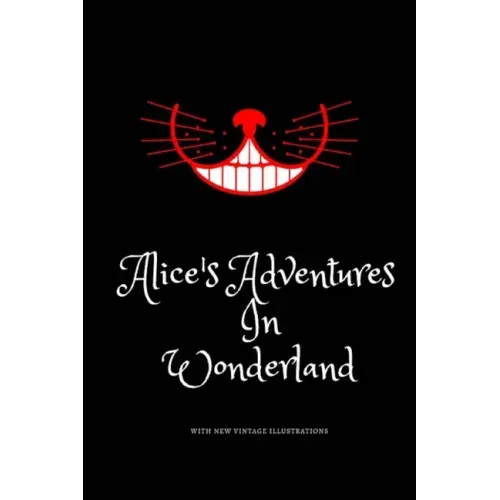 Alice's Adventures in Wonderland: Favorite Classic with Vintage Illustrations