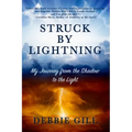 Struck by Lightning: My Journey from the Shadow to the Light