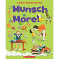 Munsch More!: A Robert Munsch Collection