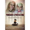 Punished 4 Protecting: The Injustice System of Family Court