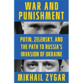 War and Punishment: Putin, Zelensky, and the Path to Russia's Invasion of Ukraine