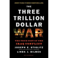Three Trillion Dollar War: The True Cost of the Iraq Conflict
