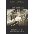 The Guardians: Book One of the Restoration Series