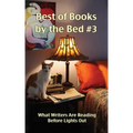 Best of Books by the Bed #3: What Writers Are Reading Before Lights Out