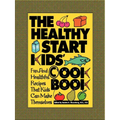 The Healthy Start Kids' Cookbook: Fun and Healthful Recipes That Kids Can Make Themselves
